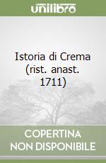 Istoria di Crema (rist. anast. 1711) libro