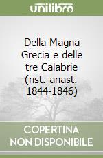 Della Magna Grecia e delle tre Calabrie (rist. anast. 1844-1846) libro