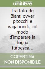 Trattato dei Bianti ovver pitocchi e vagabondi, col modo d'imparare la lingua furbesca (rist. anast. 1828) libro