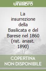 La insurrezione della Basilicata e del Barese nel 1860 (rist. anast. 1890) libro