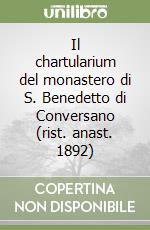 Il chartularium del monastero di S. Benedetto di Conversano (rist. anast. 1892) libro