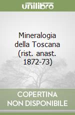 Mineralogia della Toscana (rist. anast. 1872-73) libro