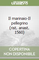 Il marinaio-Il pellegrino (rist. anast. 1560) libro