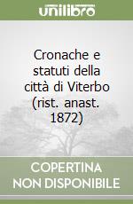 Cronache e statuti della città di Viterbo (rist. anast. 1872)