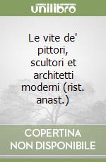 Le vite de' pittori, scultori et architetti moderni (rist. anast.) libro