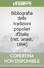 Bibliografia delle tradizioni popolari d'Italia (rist. anast. 1894) libro