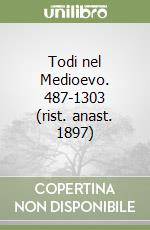 Todi nel Medioevo. 487-1303 (rist. anast. 1897) libro