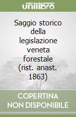 Saggio storico della legislazione veneta forestale (rist. anast. 1863) libro