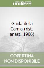 Guida della Carnia (rist. anast. 1906) libro