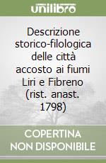 Descrizione storico-filologica delle città accosto ai fiumi Liri e Fibreno (rist. anast. 1798) libro