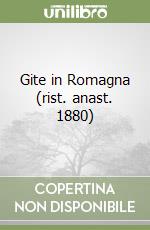 Gite in Romagna (rist. anast. 1880) libro