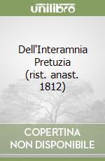 Dell'Interamnia Pretuzia (rist. anast. 1812) libro