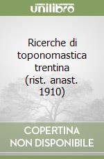 Ricerche di toponomastica trentina (rist. anast. 1910) libro