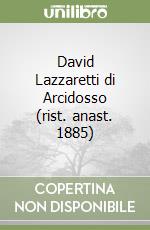 David Lazzaretti di Arcidosso (rist. anast. 1885)