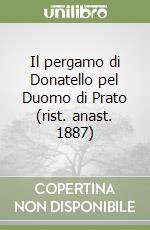 Il pergamo di Donatello pel Duomo di Prato (rist. anast. 1887) libro