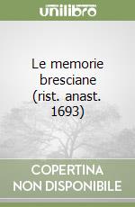 Le memorie bresciane (rist. anast. 1693) libro