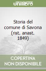Storia del comune di Savona (rist. anast. 1849) libro