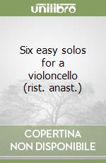 Six easy solos for a violoncello (rist. anast.)