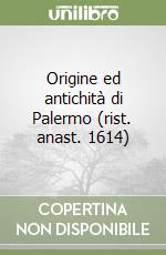 Origine ed antichità di Palermo (rist. anast. 1614) libro