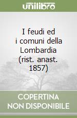 I feudi ed i comuni della Lombardia (rist. anast. 1857) libro