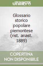 Glossario storico popolare piemontese (rist. anast. 1889) libro