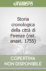 Storia cronologica della città di Firenze (rist. anast. 1755)