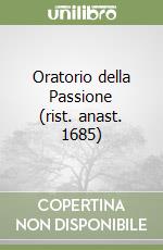 Oratorio della Passione (rist. anast. 1685)