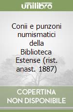 Conii e punzoni numismatici della Biblioteca Estense (rist. anast. 1887) libro