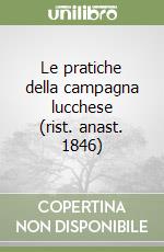 Le pratiche della campagna lucchese (rist. anast. 1846)