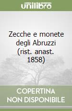 Zecche e monete degli Abruzzi (rist. anast. 1858) libro