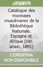 Catalogue des monnaies musulmanes de la Bibliothèque Nationale. Espagne et Afrique (rist. anast. 1891) libro