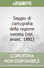 Saggio di cartografia della regione veneta (rist. anast. 1881) libro