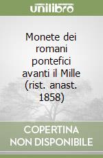 Monete dei romani pontefici avanti il Mille (rist. anast. 1858) libro