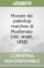 Monete dei paleologi marchesi di Monferrato (rist. anast. 1858) libro