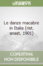 Le danze macabre in Italia (rist. anast. 1901)