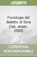 Fonologia del dialetto di Sora (rist. anast. 1920) libro