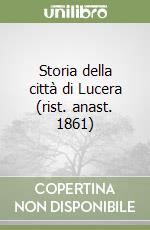 Storia della città di Lucera (rist. anast. 1861) libro