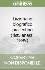 Dizionario biografico piacentino (rist. anast. 1899) libro