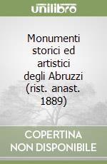 Monumenti storici ed artistici degli Abruzzi (rist. anast. 1889) libro