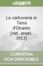 La carboneria in Terra d'Otranto (rist. anast. 1913) libro