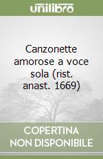 Canzonette amorose a voce sola (rist. anast. 1669) libro