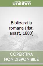 Bibliografia romana (rist. anast. 1880) libro