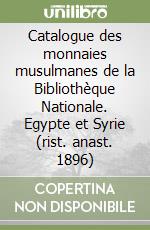 Catalogue des monnaies musulmanes de la Bibliothèque Nationale. Egypte et Syrie (rist. anast. 1896) libro