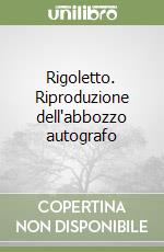 Rigoletto. Riproduzione dell'abbozzo autografo libro