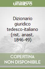 Dizionario giuridico tedesco-italiano (rist. anast. 1846-49) libro