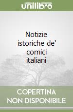 Notizie istoriche de' comici italiani libro