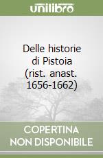 Delle historie di Pistoia (rist. anast. 1656-1662) libro