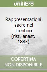 Rappresentazioni sacre nel Trentino (rist. anast. 1883) libro