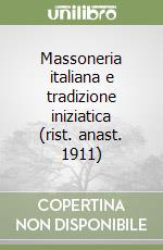 Massoneria italiana e tradizione iniziatica (rist. anast. 1911)