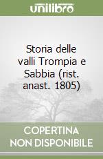 Storia delle valli Trompia e Sabbia (rist. anast. 1805) libro